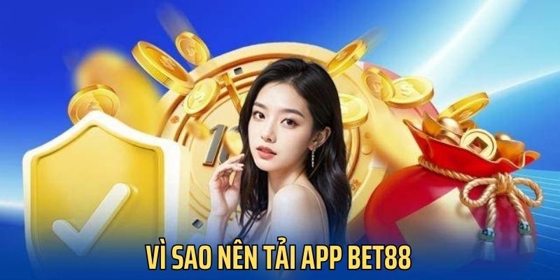 Ưu điểm khi người chơi tải app Bet88 tham gia cá cược